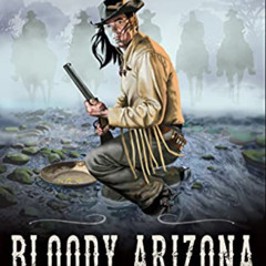 Get KINDLE 🗂️ Bloody Arizona: A Western Fiction Classic (Yakima Henry Book 13) by  P