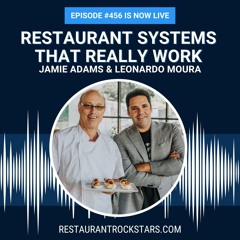 456. Restaurant Systems That Actually Work: Cross-Training, KPIs, - Jamie Adams and Leonardo Moura