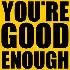 You're Good Enough