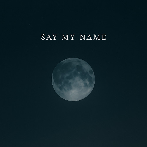 say my name (demo • unreleased)