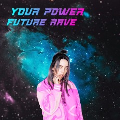 Your Power (FUTURE RAVE REMIX)
