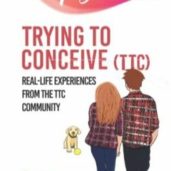 Read ebook [PDF] This is Trying To Conceive: Real-life experiences from the TTC