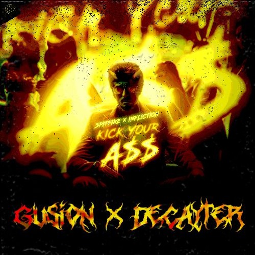 Spitfire & Infliction - Kick Your Ass (Gusion & Decayter Edit)