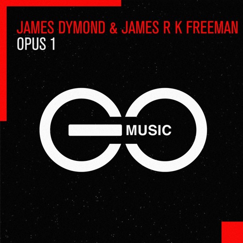 James Dymond & James R K Freeman - Opus 1 (GO Music) OUT NOW!