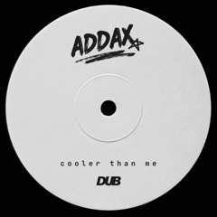 Cooler Than Me - Mike Posner (ADDAX DUB)