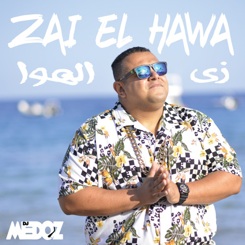 Stream Zai El Hawa (Original Mix) - DJ Medoz زي الهوا - دي جي ميدوز by DJ  MEDOZ | Listen online for free on SoundCloud