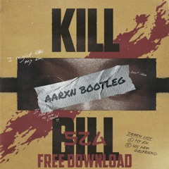 SZA - Kill Bill (Aarxn Bootleg) FREE DOWNLOAD