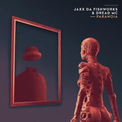 JAXX DA FISHWORKS & Dread MC - Paranoia