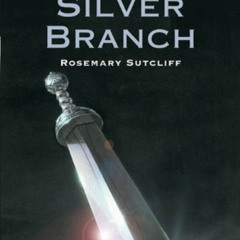 [Access] PDF 💚 The Silver Branch (The Roman Britain Trilogy Book 2) by  Rosemary Sut
