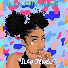 "Ilan Jewel" x AeeDeeO x STANTON x PauLiiMarN
