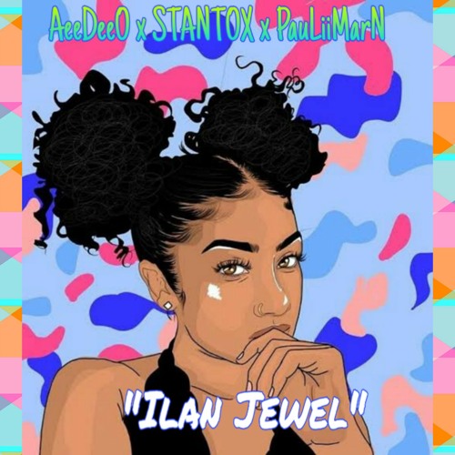 "Ilan Jewel" x AeeDeeO x STANTON x PauLiiMarN