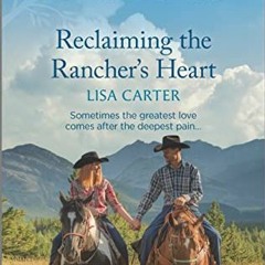 GET PDF EBOOK EPUB KINDLE Reclaiming the Rancher's Heart: An Uplifting Inspirational