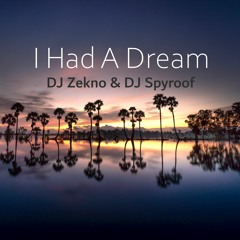 DJ Zekno & DJ Spyroof - I Had A Dream