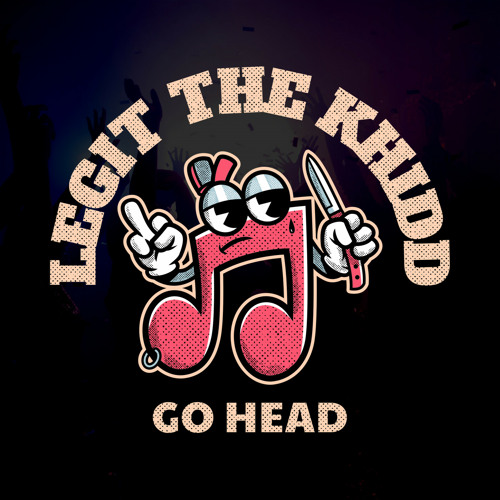 Legit The Khidd - Go Head