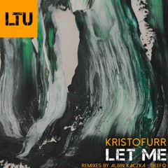 Kristofurr - Let Me (Original Mix) | LTU020