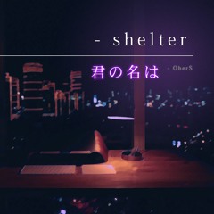Kimi no Na wa (Your Name) 君の名は x Shelter [OberS remix] FREE DOWNLOAD