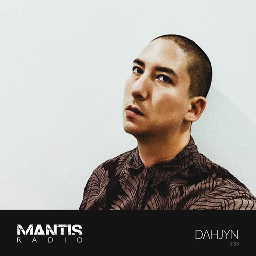 Mantis Radio 338 - Dahjyn