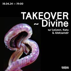 Takeover - Divine w/ Leleon, Katu & Aleksandir
