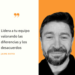 Lidera a tu equipo valorando las diferencias y los desacuerdos