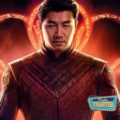 SHANG - CHI AND THE LEGEND OF THE TEN RINGS - Double Toasted Audio Review