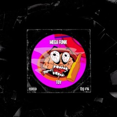 MEGA FUNK TOY - DJ FK WAV