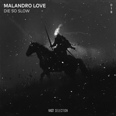 Malandro Love - Die So Slow [VS018]