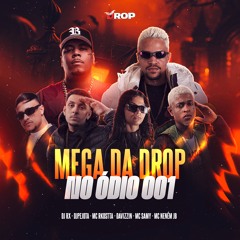 MEGA DA DROP NO ÓDIO - MC RKOSTTA, DAVIZZIN, MC SAMY, MC NENEM JB, DJ RX, DJPEJOTA