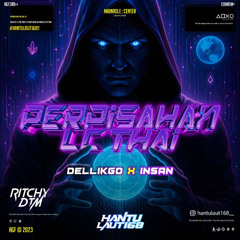 PERPISAHAN LC THAI ( RITCHY DTM X DELLIKGO X INSAN ) #HANTULAUT168