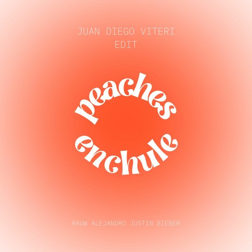 Stream Peaches x Enchule (Juan Diego Viteri Edit)- Justin Bieber, Rauw  Alejandro by Juan Diego Viteri | Listen online for free on SoundCloud