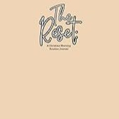 Read B.O.O.K (Award Finalists) The Reset: A Christian Morning Routine Journal