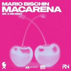 MARIO BISCHIN - MACARENA (GX X RN EDIT)