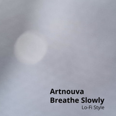 Breathe slowly