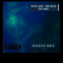 Trippie Redd - Who Needs Love Remix