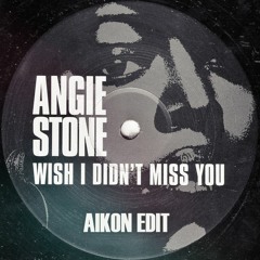Angie Stone - Wish I Didn't Miss You (AIKON Edit)