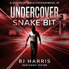PDF 🌟 Undercover: Snake Bit: A Detective Carlo D'Scenzi Novel #2 Read Book