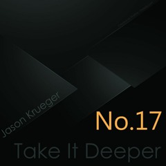 Jason Krueger - Take It Deeper No.17 (InFlux Radio Live)