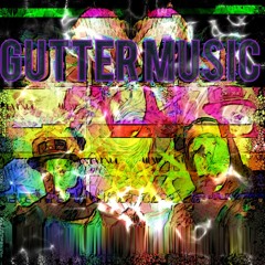 Gutter Music feat (markaustinhunt)