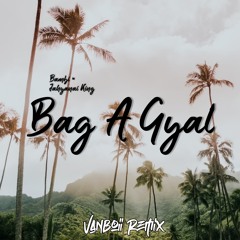 Bambi & Jahyanai King - Bag A Gyal (Vanboii Remix)