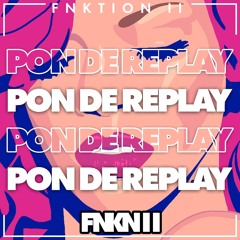 FNKTION II - Pon De Replay [Sample]