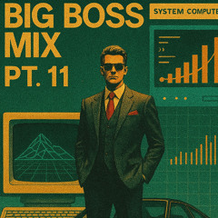 BIG BOSS MIX PT. 11
