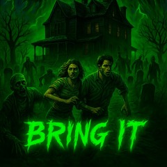 BRING IT