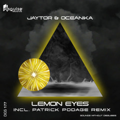 Jaytor & Oceanika - Lemon Eyes (Patrick Podage Remix)