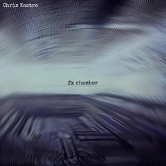 Chris Kastro - Fx Chamber  [Christmas Free Download]