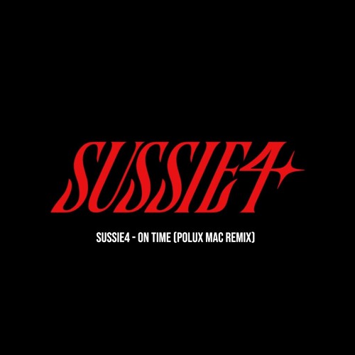 [Free Download] Sussie 4 - On Time (Polux Mac Remix)