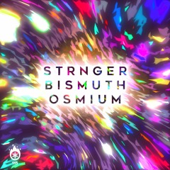 STRNGER - Bismuth Osmium
