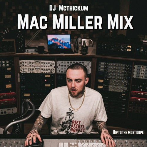Stream MAC MILLER MIX by DJ Mcthickum | Listen online for free on SoundCloud