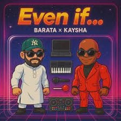 Even If... - Barata x Kaysha