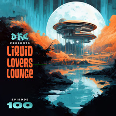 Liquid Lovers Lounge (EP100|MAY06|2023) *EXTENDED 3 HOUR SET*