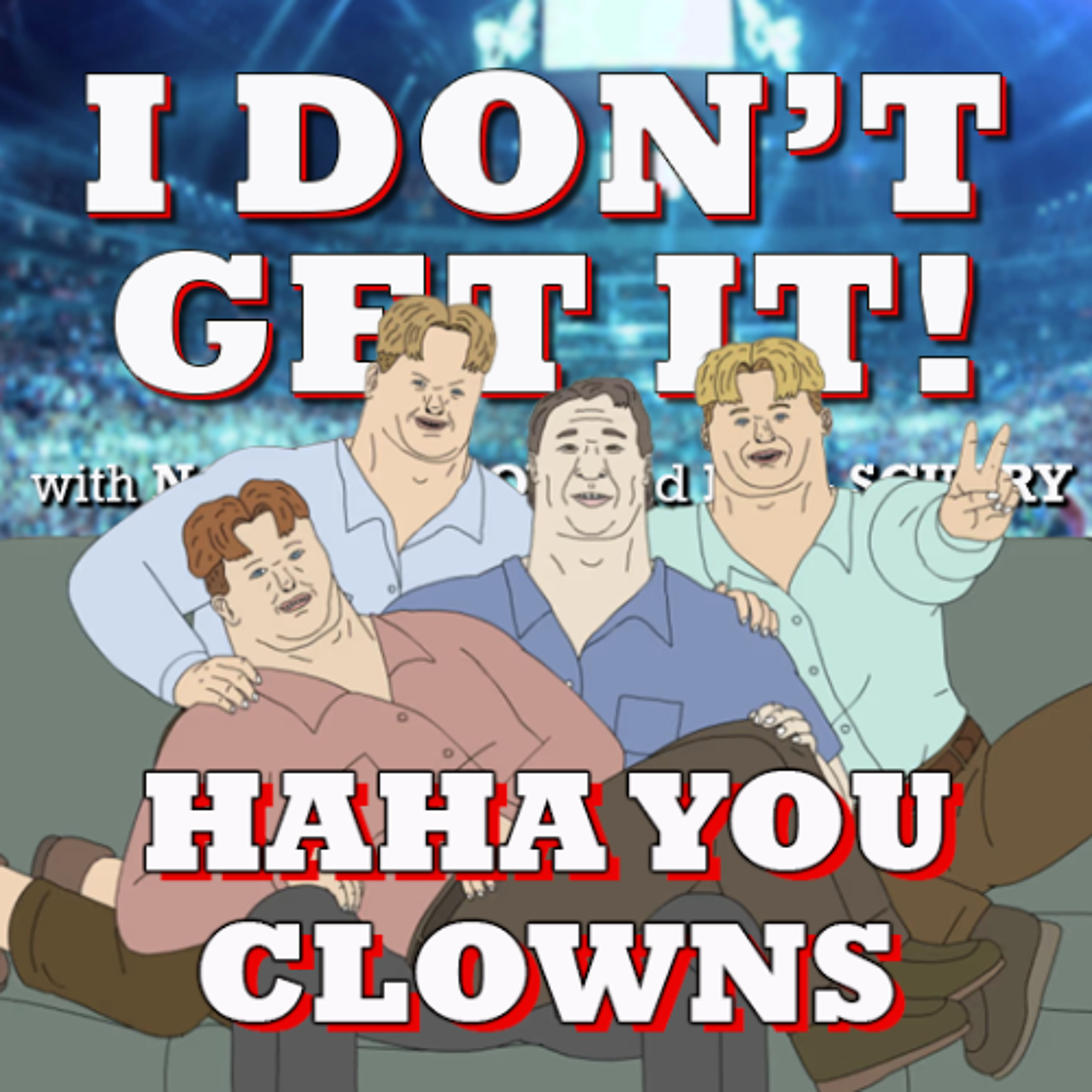 I Don't Get It: HaHa You Clowns