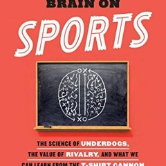 Get KINDLE PDF EBOOK EPUB This Is Your Brain on Sports: The Science of Underdogs, the Value of Rival